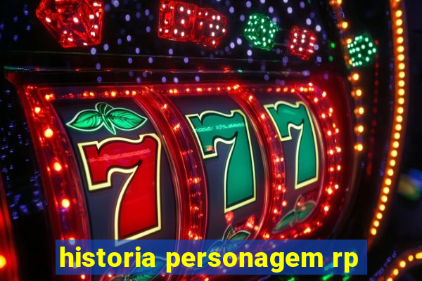 historia personagem rp